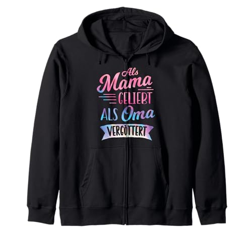 Als Mama Geliebt Als Oma Vergöttert Muttertag Großmutter Omi Kapuzenjacke von Als Mama Geliebt Als Oma Vergöttert Geschenkidee