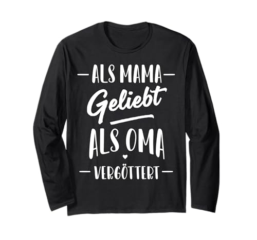 Als Mama Geliebt Als Oma Vergöttert Muttertag Großmutter Omi Langarmshirt von Als Mama Geliebt Als Oma Vergöttert Geschenkidee