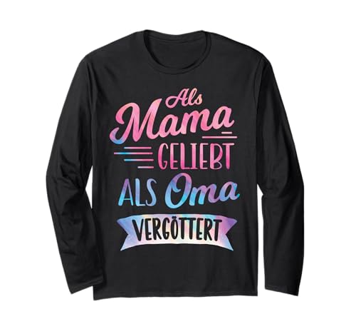 Als Mama Geliebt Als Oma Vergöttert Muttertag Großmutter Omi Langarmshirt von Als Mama Geliebt Als Oma Vergöttert Geschenkidee