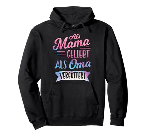 Als Mama Geliebt Als Oma Vergöttert Muttertag Großmutter Omi Pullover Hoodie von Als Mama Geliebt Als Oma Vergöttert Geschenkidee