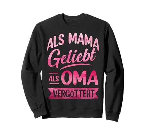 Als Mama Geliebt Als Oma Vergöttert Muttertag Großmutter Omi Sweatshirt von Als Mama Geliebt Als Oma Vergöttert Geschenkidee