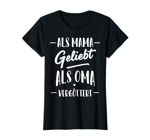 Als Mama Geliebt Als Oma Vergöttert Muttertag Großmutter Omi T-Shirt von Als Mama Geliebt Als Oma Vergöttert Geschenkidee
