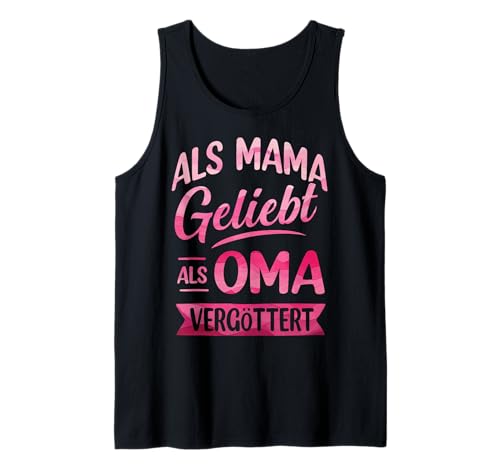 Als Mama Geliebt Als Oma Vergöttert Muttertag Großmutter Omi Tank Top von Als Mama Geliebt Als Oma Vergöttert Geschenkidee