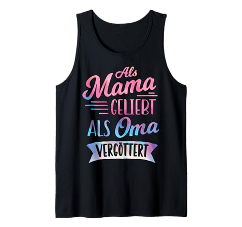 Als Mama Geliebt Als Oma Vergöttert Muttertag Großmutter Omi Tank Top von Als Mama Geliebt Als Oma Vergöttert Geschenkidee