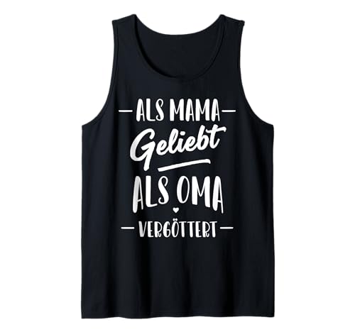 Als Mama Geliebt Als Oma Vergöttert Muttertag Großmutter Omi Tank Top von Als Mama Geliebt Als Oma Vergöttert Geschenkidee