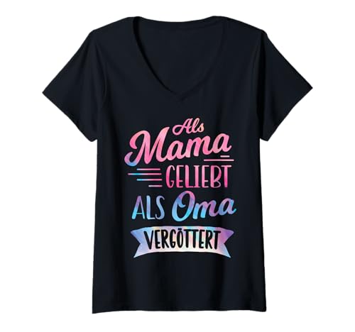 Damen Als Mama Geliebt Als Oma Vergöttert Muttertag Großmutter Omi T-Shirt mit V-Ausschnitt von Als Mama Geliebt Als Oma Vergöttert Geschenkidee