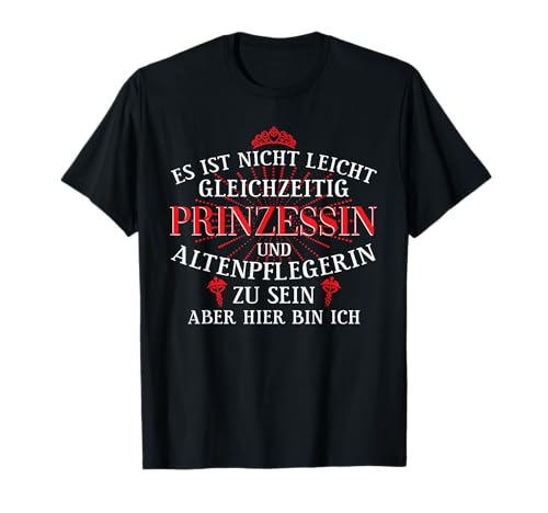 Altenpflegerin Prinzessin Spruch Geschenkidee Pflege Damen T-Shirt von Altenpflegerin Pflege Pfleger Pflegerin