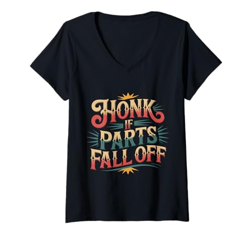 Damen Honk If Parts Fall Off Autofahrerwitz - T-Shirt mit V-Ausschnitt Damen Honk If Parts Fall Off Autofahrerwitz - T-Shirt mit V-Ausschnitt von Alter Auto -Humor -Roadtrip Witz