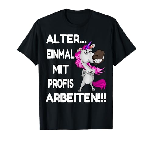 Alter Einmal Mit Profis Arbeiten Einhorn T Shirt Damen Beruf T-Shirt von Alter Einmal Mit Profis Arbeiten T-Shirt Damen