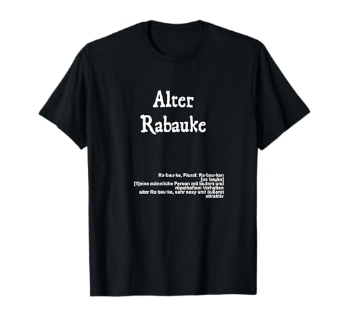 Herren Alter Rabauke Lustig für die ewig jungen Männer T-Shi T-Shirt Herren Alter Rabauke Lustig für die ewig jungen Männer T-Shi T-Shirt von Alter Rabauke