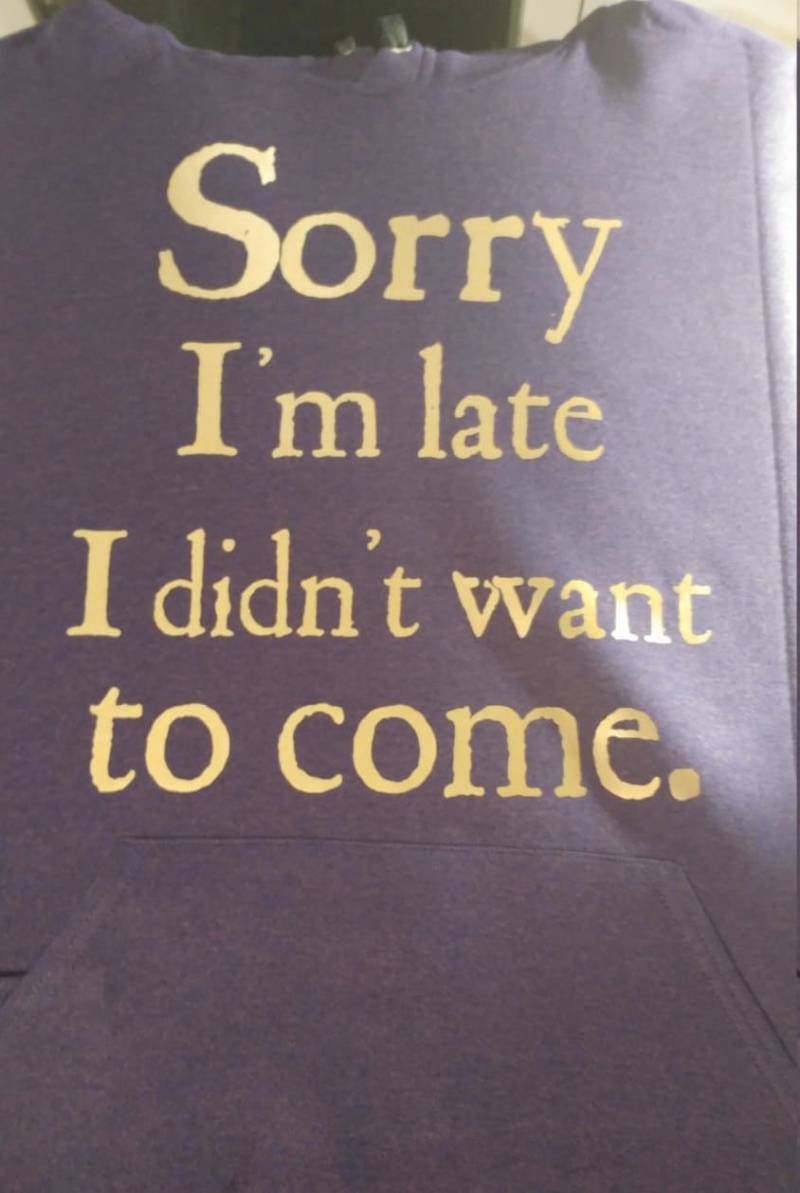 Sorry Im Late Ich Wollte Nicht Hoodie Kommen von AlteredGoodsStore