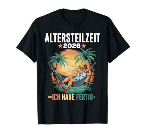 Altersteilzeit 2026 Herren Ruhestand Legende Rentner German T-Shirt von Altersteilzeit 2026 Herren Ruhestand Legende