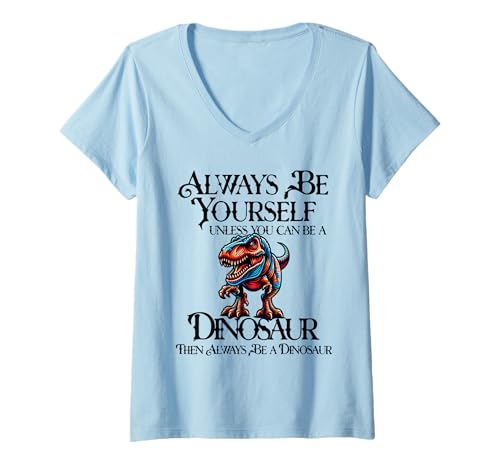 Damen Sei du selbst, es sei denn, du Kannst EIN Dinosaurier Sein T-Shirt mit V-Ausschnitt Damen Sei du selbst, es sei denn, du Kannst EIN Dinosaurier Sein T-Shirt mit V-Ausschnitt von Always Be A Dinosaur Designs