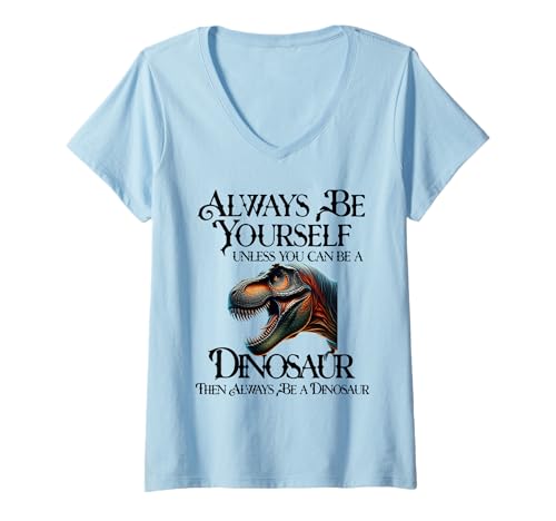 Damen Sei du selbst, es sei denn, du Kannst EIN Dinosaurier Sein T-Shirt mit V-Ausschnitt Damen Sei du selbst, es sei denn, du Kannst EIN Dinosaurier Sein T-Shirt mit V-Ausschnitt von Always Be A Dinosaur Designs