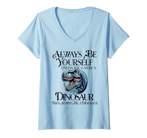 Damen Sei du selbst, es sei denn, du Kannst EIN Dinosaurier Sein T-Shirt mit V-Ausschnitt Damen Sei du selbst, es sei denn, du Kannst EIN Dinosaurier Sein T-Shirt mit V-Ausschnitt von Always Be A Dinosaur Designs