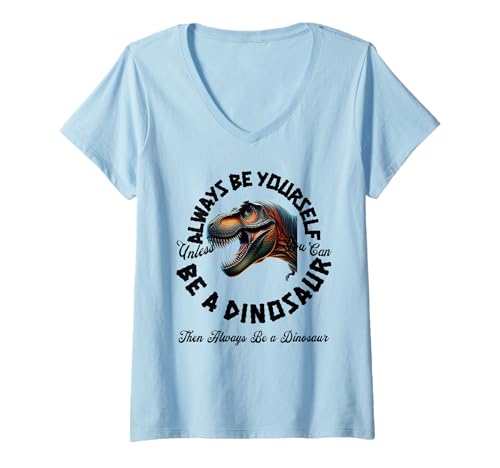 Damen Sei du selbst, es sei denn, du Kannst EIN Dinosaurier Sein T-Shirt mit V-Ausschnitt Damen Sei du selbst, es sei denn, du Kannst EIN Dinosaurier Sein T-Shirt mit V-Ausschnitt von Always Be A Dinosaur Designs