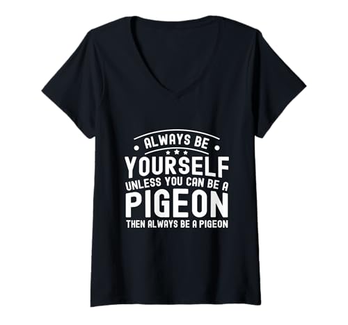 Damen Sei Immer du selbst, es sei denn, du Kannst eine Taube Sein T-Shirt mit V-Ausschnitt von Always Be a Pigeon