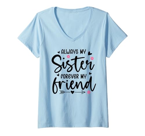 Damen Always My Sister Forever My Friend Sign Best Sister Friends T-Shirt mit V-Ausschnitt von Always My Sister Forever My Friend Shirt,Sisters