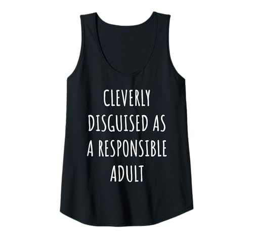 Damen Clever als verantwortungsbewusster Erwachsener verkleidet Lustiger Sarkasmus Tank Top von Always Sarcastic
