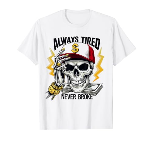 Always Tired Never Broke Lustiges Totenkopf-Skelett für Herren und Damen T-Shirt Always Tired Never Broke Lustiges Totenkopf-Skelett für Herren und Damen T-Shirt von Always Tired Never Broke Skull Cash Apparel Gift