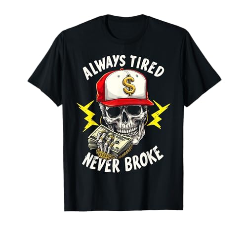 Always Tired Never Broke Vintage Totenkopf Skelett Herren Damen T-Shirt Always Tired Never Broke Vintage Totenkopf Skelett Herren Damen T-Shirt von Always Tired Never Broke Skull Cash Apparel Gift