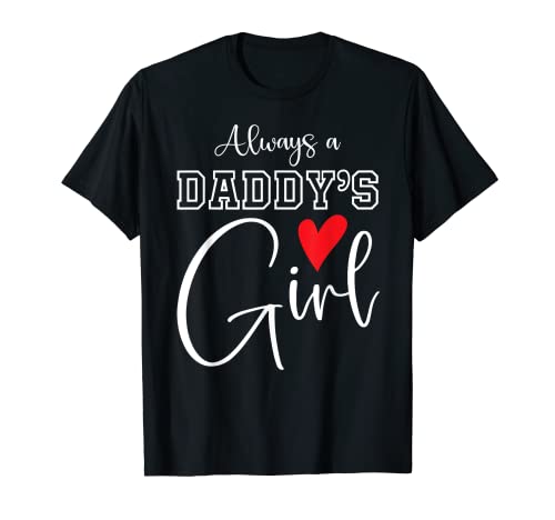 Always A Daddy's Girl Entzückende und niedliche Kinder Mädchen T-Shirt von Always a Daddy's Girl Daughter Girls Women