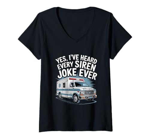 Damen Yes I've Heard Every Siren Joke Ever Ambulance Driver T-Shirt mit V-Ausschnitt Damen Yes I've Heard Every Siren Joke Ever Ambulance Driver T-Shirt mit V-Ausschnitt von Ambulance Driver Emergency Driving Professional