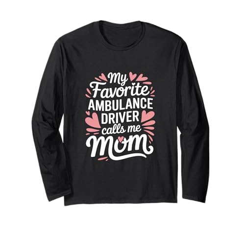 Mein Lieblings-Krankenwagenfahrer nennt mich Mama Ambulance Driver Langarmshirt Mein Lieblings-Krankenwagenfahrer nennt mich Mama Ambulance Driver Langarmshirt von Ambulance Driver Emergency Driving Professional