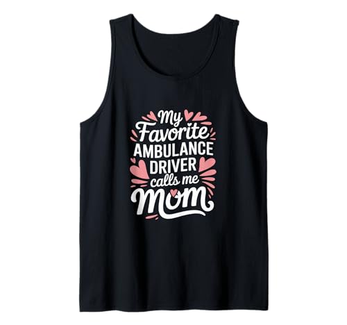 Mein Lieblings-Krankenwagenfahrer nennt mich Mama Ambulance Driver Tank Top Mein Lieblings-Krankenwagenfahrer nennt mich Mama Ambulance Driver Tank Top von Ambulance Driver Emergency Driving Professional