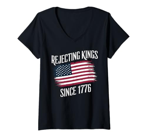Damen Rejecting Kings Since 1776 USA Satire Patriotismus Humor T-Shirt mit V-Ausschnitt von Amerikanischer Stolz Unabhängigkeit Satire