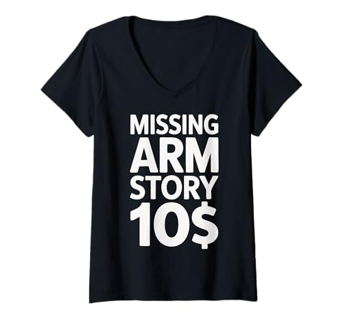Damen Amputierte Missing Arm Story 10$ Sarcasm T-Shirt mit V-Ausschnitt Damen Amputierte Missing Arm Story 10$ Sarcasm T-Shirt mit V-Ausschnitt von Amputee Prosthetic Handicapped Amputation