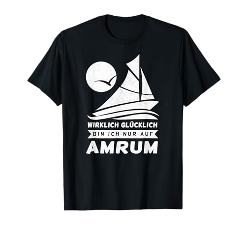 Wirklich glücklich bin ich nur auf Amrum Damen Herren T-Shirt von Amrum Geschenke Nordsee Souvenir Oberteile