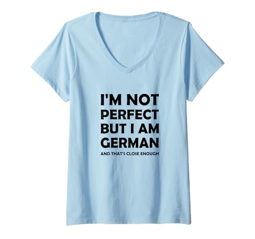 Damen Ich Bin Nicht perfekt, Aber ich Bin Deutscher und das ist nah genug T-Shirt mit V-Ausschnitt Damen Ich Bin Nicht perfekt, Aber ich Bin Deutscher und das ist nah genug T-Shirt mit V-Ausschnitt von Amusing German Gifts
