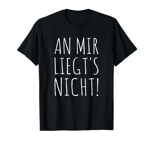 An mir liegts nicht Spruch lustig liegt es Sarkasmus Damen T-Shirt von An mir liegts nicht lustige Sprüche mit Humor
