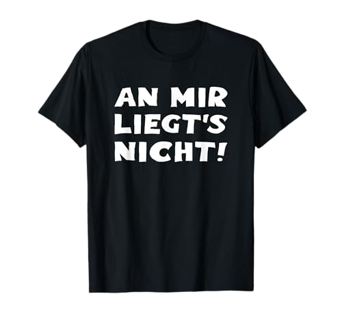 An mir liegts nicht Spruch lustig liegt es Sarkasmus Damen T-Shirt von An mir liegts nicht lustige Sprüche mit Humor
