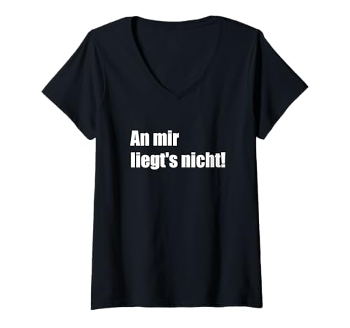 Damen An mir liegts nicht Spruch lustig liegt es Sarkasmus T-Shirt mit V-Ausschnitt von An mir liegts nicht lustige Sprüche mit Humor