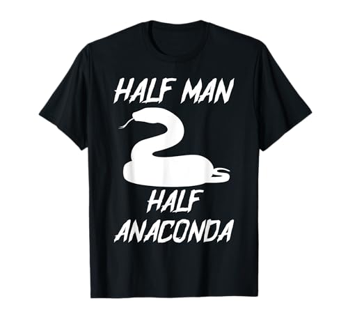 Half Man Half Man Anaconda Anaconda T-Shirt Half Man Half Man Anaconda Anaconda T-Shirt von Anaconda Is My Spirit Animal