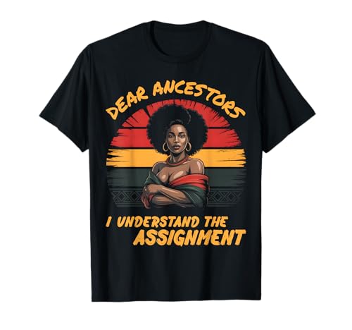 Dear Acestors, I Understand The Assignment for Afro Women T-Shirt Dear Acestors, I Understand The Assignment for Afro Women T-Shirt von Ancestors I Understand The Assignment Juneteenth
