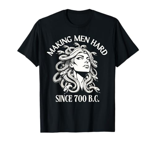 Medusa Making Men Hard Since 700 B.C. Griechische Mythologie Lustig T-Shirt von Ancient Dark Myth Women Halloween Monster 2025