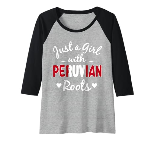 Damen Just A Girl with Peruanischen Roots Peru Hispanic Heritage Raglan von Ancient Peru Flag Designs Proud Peruvian Roots