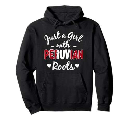 Just A Girl with Peruanischen Roots Peru Hispanic Heritage Pullover Hoodie von Ancient Peru Flag Designs Proud Peruvian Roots
