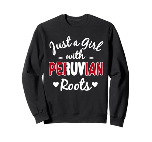 Just A Girl with Peruanischen Roots Peru Hispanic Heritage Sweatshirt von Ancient Peru Flag Designs Proud Peruvian Roots