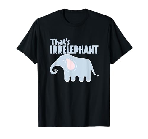 Thats Irrelephant Elephant Lovers T-Shirt von Aneisha Elephant