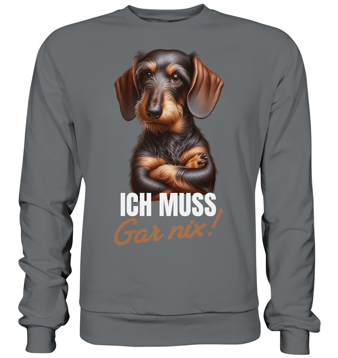 Ich Muss Gar Nix Lustiger Spruch Mit Dackel Dachshund Teckel - Basic Sweatshirt Ich Muss Gar Nix Lustiger Spruch Mit Dackel Dachshund Teckel - Basic Sweatshirt von AnfratoDesigns