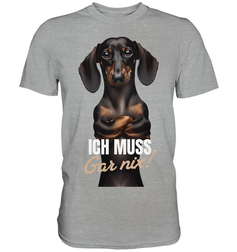 Ich Muss Gar Nix Lustiger Spruch Mit Dackel Dachshund Teckel - Classic Shirt Ich Muss Gar Nix Lustiger Spruch Mit Dackel Dachshund Teckel - Classic Shirt von AnfratoDesigns