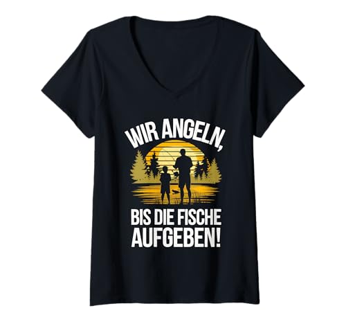 Damen Wir Angeln Bis Fische Aufgeben Angler Vater Sohn Fische T-Shirt mit V-Ausschnitt von Angeln Fisch Fangen Angler