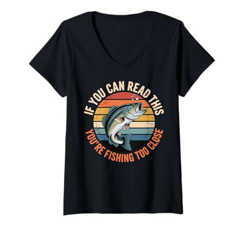 Damen If You Can Read This You're Fishing Too Close T-Shirt mit V-Ausschnitt Damen If You Can Read This You're Fishing Too Close T-Shirt mit V-Ausschnitt von Angeln Fischer Angler
