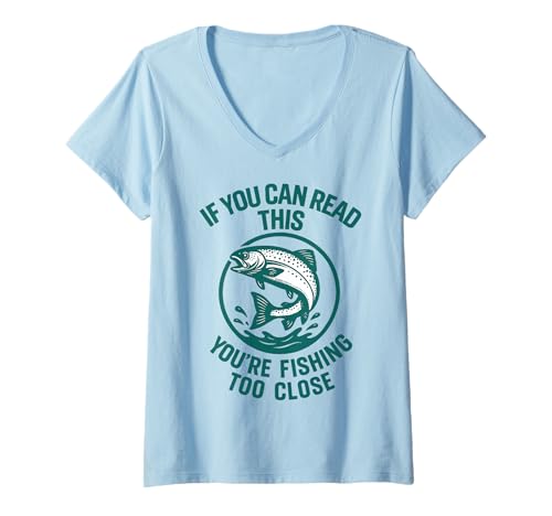 Damen If You Can Read This You're Fishing Too Close T-Shirt mit V-Ausschnitt Damen If You Can Read This You're Fishing Too Close T-Shirt mit V-Ausschnitt von Angeln Fischer Angler