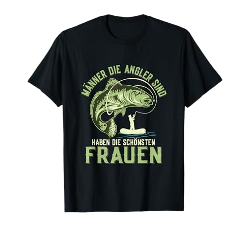 Männer die Angler sind haben die schönsten Frauen Fischer T-Shirt Männer die Angler sind haben die schönsten Frauen Fischer T-Shirt von Angeln Fischer Rute Köder Outfits And Gifts