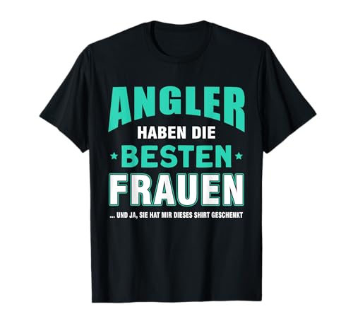 Angler Haben Die Besten Frauen Lustig Fischen Angeln T-Shirt Angler Haben Die Besten Frauen Lustig Fischen Angeln T-Shirt von Angeln Geschenke Für Männer Lustig Angler Spruch